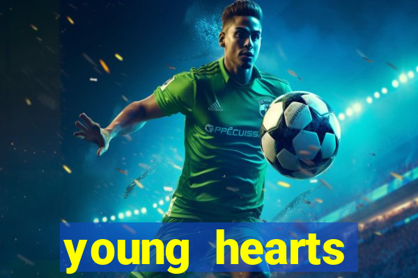 young hearts assistir 2024